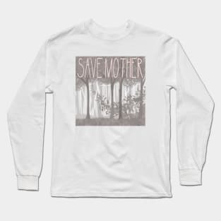 Save Mother Nature Long Sleeve T-Shirt